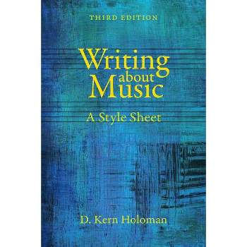 Writing about Music - 3rd Edition by  D Kern Holoman (Paperback)