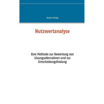 Nutzwertanalyse - by  Norbert Herbig (Paperback)