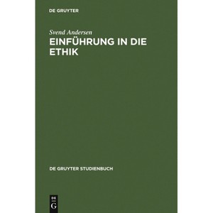 Einführung in Die Ethik - (De Gruyter Studienbuch) 2nd Edition by  Svend Andersen (Hardcover) - 1 of 1