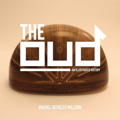 The Oud - by  Rachel Beckles Willson (Hardcover)