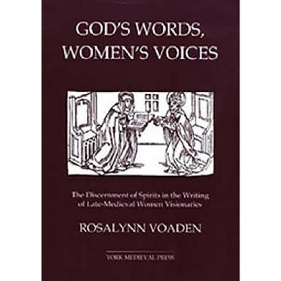 God's Words, Women's Voices - (York Medieval Texts Ser) by  Rosalynn Voaden (Hardcover)