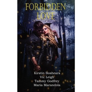 Forbidden Love Anthology - by  Vic Leigh & Kristin Boshears & Maria Marandola (Paperback) - 1 of 1