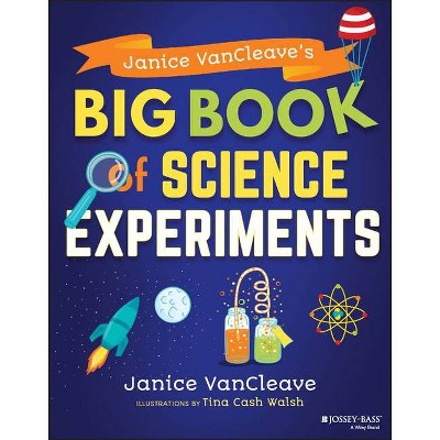 Janice Vancleave's Big Book of Science Experiments - by  Janice VanCleave (Paperback)