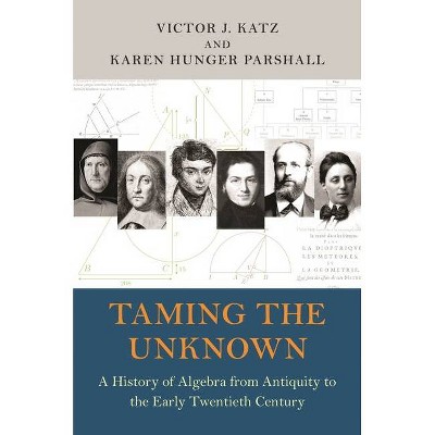 Taming the Unknown - by  Victor J Katz & Karen Hunger Parshall (Paperback)