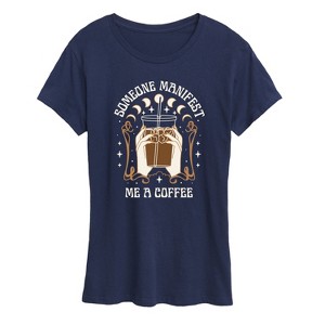 Women's - Instant Message - Someone Manifest Me a Coffee Short Sleeve Graphic T-Shirt - 1 of 4