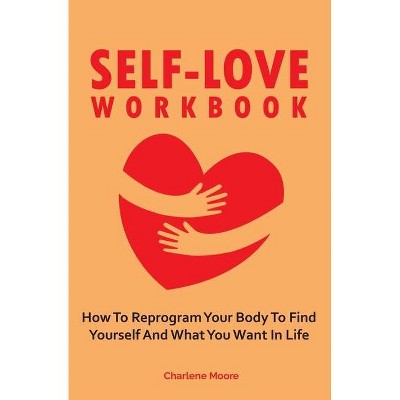 Self-Love Workbook - by  Charlene Moore (Paperback)