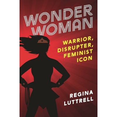 Wonder Woman - by  Regina Luttrell (Hardcover)