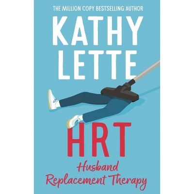 Hrt: Husband Replacement Therapy - by  Kathy Lette (Paperback)