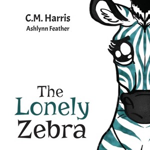 The Lonely Zebra - by  C M Harris (Paperback) - 1 of 1