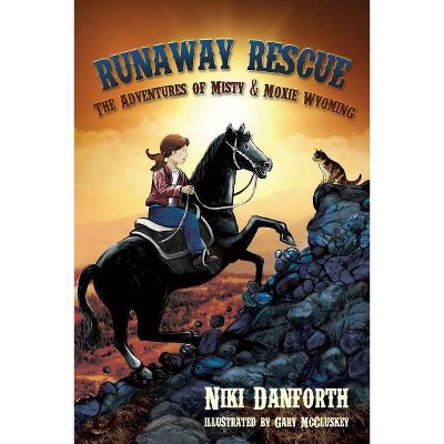 Runaway Rescue - (The Adventures of Misty & Moxie Wyoming) by  Niki Danforth (Paperback)