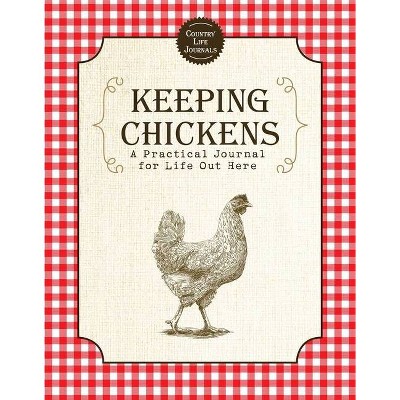 Keeping Chickens - by  Skyhorse Publishing (Paperback)