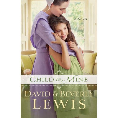 Child of Mine - by  Beverly Lewis & David Lewis (Paperback)