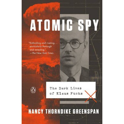 Atomic Spy - by  Nancy Thorndike Greenspan (Paperback)