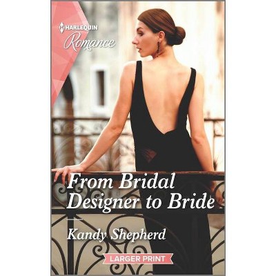 From Bridal Designer to Bride - (How to Make a Wedding) Large Print by  Kandy Shepherd (Paperback)