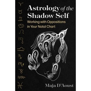 Astrology of the Shadow Self - by  Maja D'Aoust (Paperback) - 1 of 1