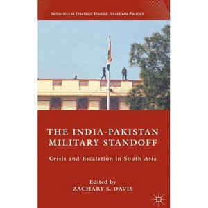 The India-Pakistan Military Standoff - (Initiatives in Strategic Studies: Issues and Policies) by  Z Davis (Hardcover) - 1 of 1