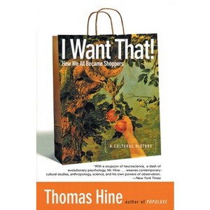 I Want That! - by  Thomas Hine (Paperback) - 1 of 1