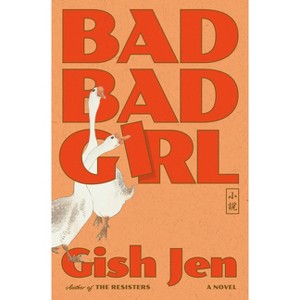 Bad Bad Girl - by  Gish Jen (Hardcover) - 1 of 1