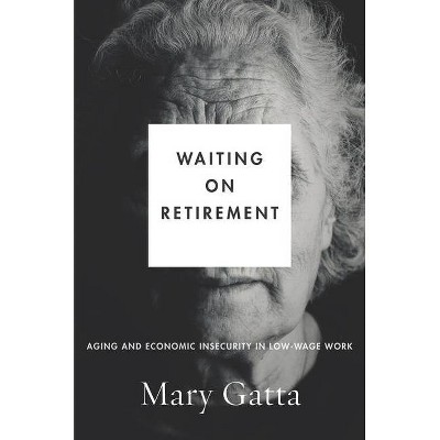 Waiting on Retirement - (Studies in Social Inequality) by  Mary Gatta (Paperback)