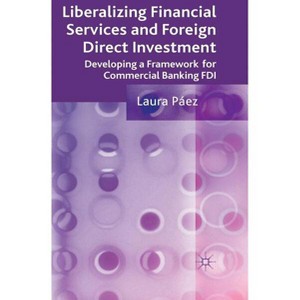 Liberalizing Financial Services and Foreign Direct Investment - by  L Páez (Hardcover) - 1 of 1