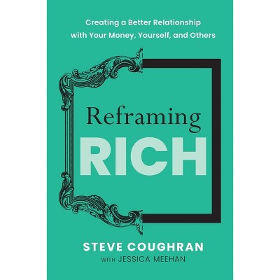Reframing Rich - by  Steve Coughran (Paperback)