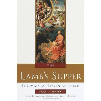 The Lamb's Supper - by  Scott Hahn (Hardcover)