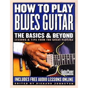How to Play Blues Guitar: The Basics & Beyond - by  Richard Johnston (Paperback) - 1 of 1