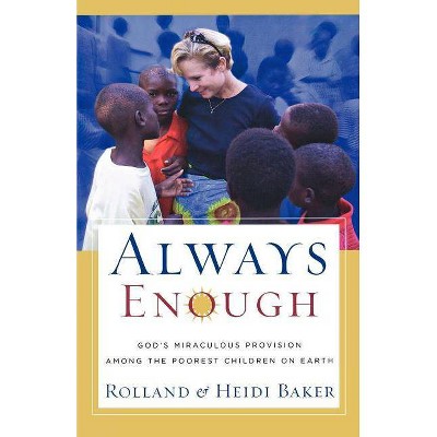 Always Enough - by  Rolland Baker & Heidi Baker (Paperback)