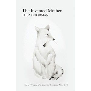 The Invented Mother - (New Women's Voices) by  Thea Goodman (Paperback) - 1 of 1