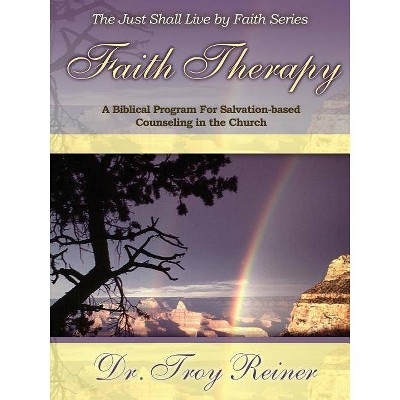 Faith Therapy - by  Troy D Reiner (Paperback)