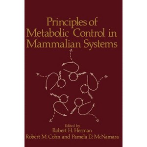 Principles of Metabolic Control in Mammalian Systems - by  Herman (Paperback) - 1 of 1