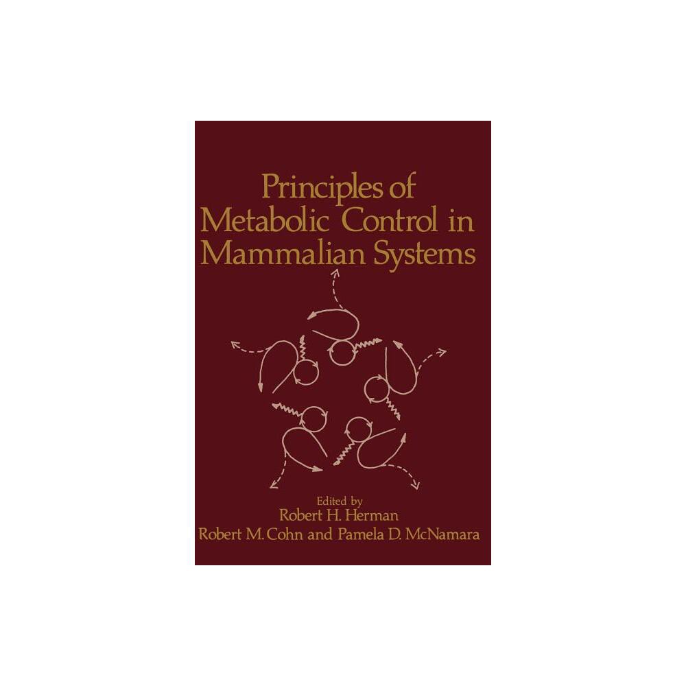 Principles of Metabolic Control in Mammalian Systems - by Herman (Paperback)