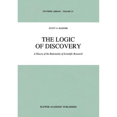 The Logic of Discovery - (Synthese Library) by  S Kleiner (Hardcover)