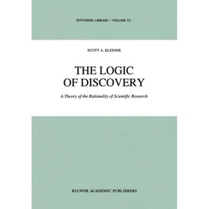 The Logic of Discovery - (Synthese Library) by  S Kleiner (Hardcover) - 1 of 1