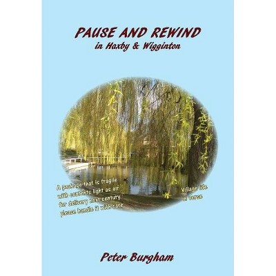 Pause and Rewind - by  Peter Burgham (Paperback)