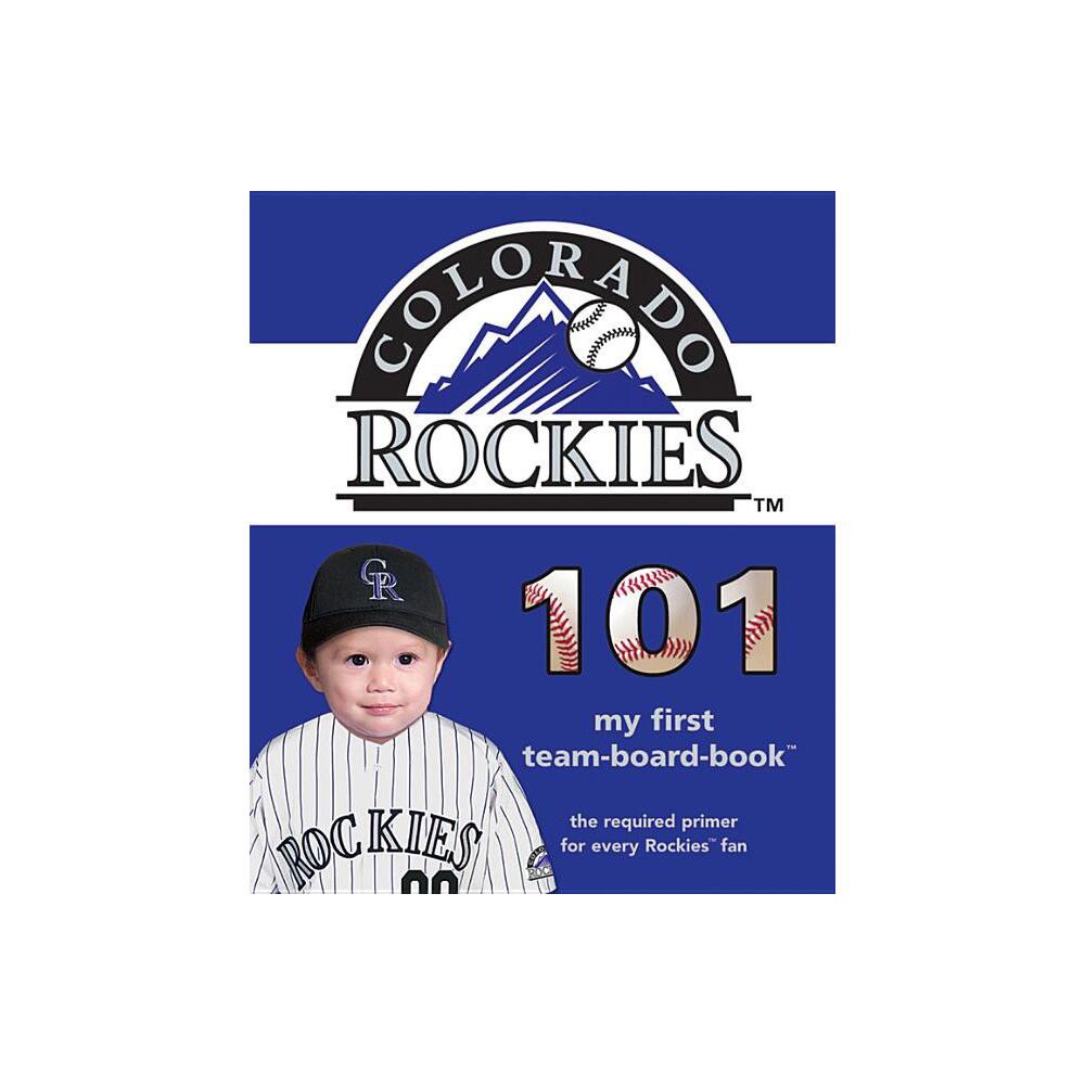 Colorado Rockies 101-Board - (My First Team-Board-Book) by Brad M Epstein (Board Book)