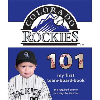 Colorado Rockies 101-Board - (My First Team-Board-Book) by  Brad M Epstein (Board Book)