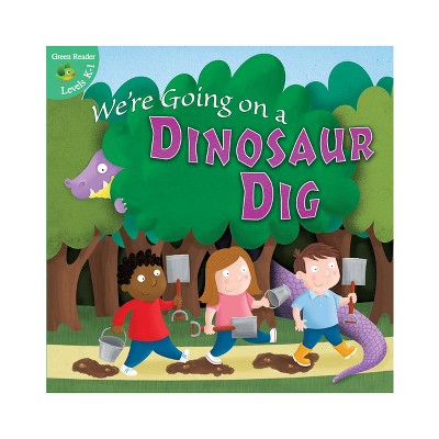 We're Going on a Dinosaur Dig - (Little Birdie Books) by  Anastasia Suen (Paperback)