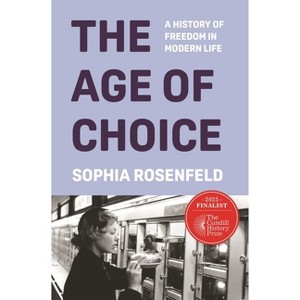 The Age of Choice - by  Sophia Rosenfeld (Hardcover) - 1 of 1