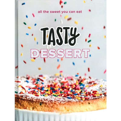 Tasty Dessert : All The Sweet You Can Eat (an Official Tasty Cookbook ...