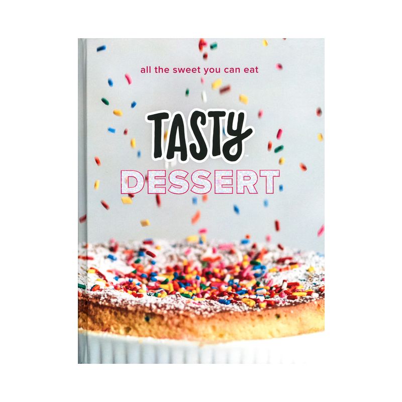 Tasty Dessert : All the Sweet You Can Eat (An Official Tasty Cookbook) -  (Hardcover), 1 of 2