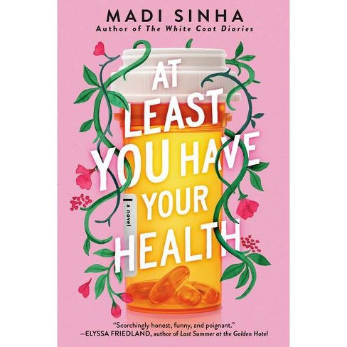 At Least You Have Your Health - by  Madi Sinha (Paperback) - image 1 of 1