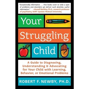 Your Struggling Child - by  Robert F Newby & Lynn Sonberg (Paperback) - 1 of 1