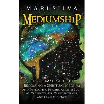 Mediumship - by  Mari Silva (Hardcover)