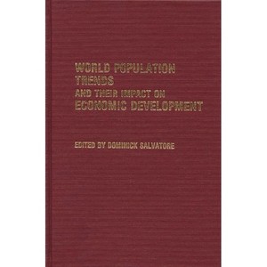 World Population Trends and Their Impact on Economic Development - (Contributions in Economics and Economic History) by  Dominick Salvatore - 1 of 1
