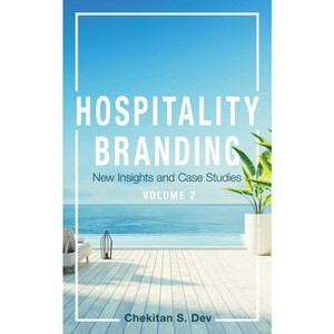 Hospitality Branding, Volume 2 - (Cornell Hospitality Management: Best Practices) by  Chekitan S Dev (Paperback) - 1 of 1