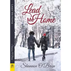 Lead Me Home - by  Shannon O'Brien (Paperback)