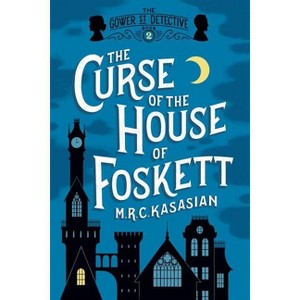 The Curse of the House of Foskett - (Gower St. Detective) by  M R C Kasasian (Paperback) - 1 of 1