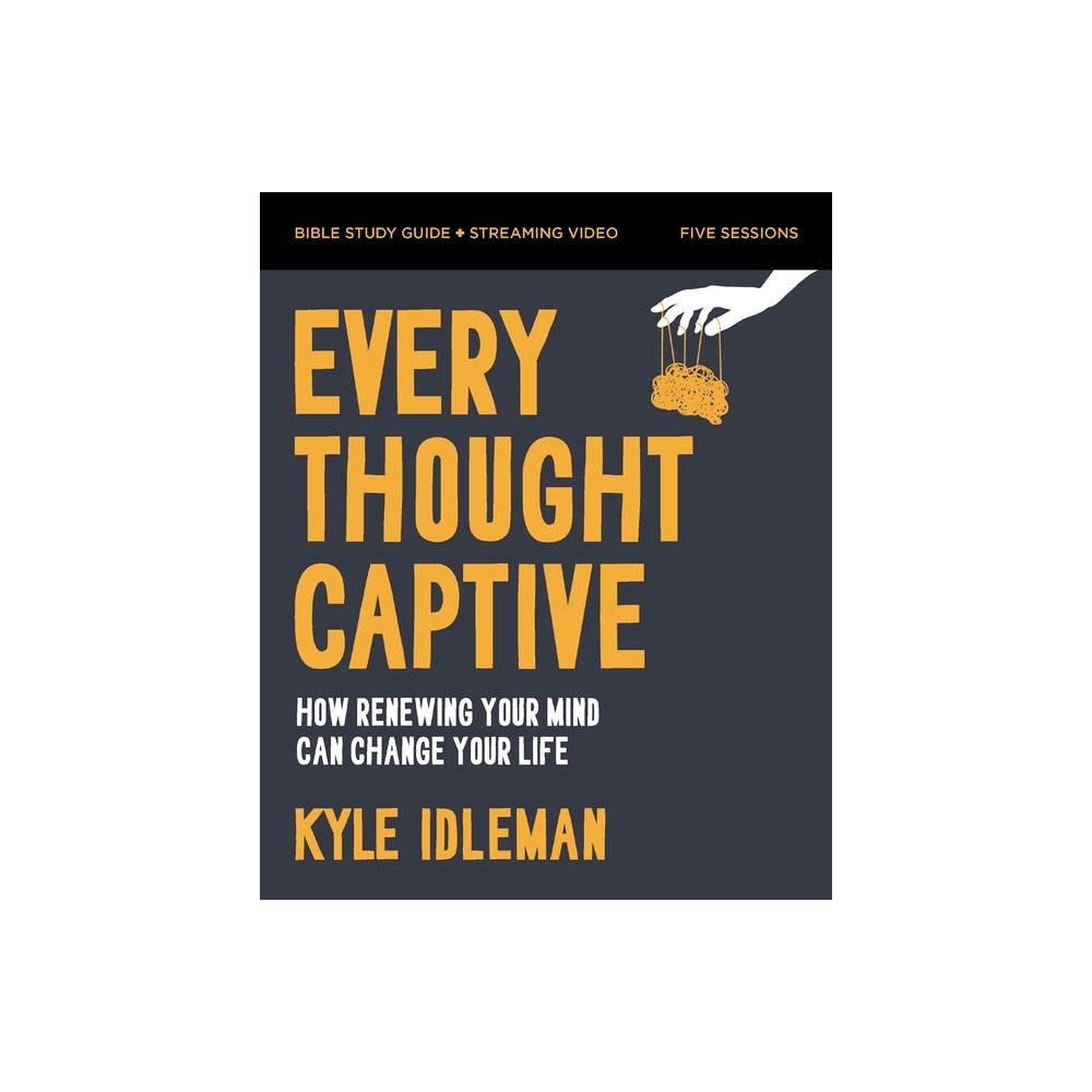 Every Thought Captive Bible Study Guide Plus Streaming Video - by Kyle Idleman (Paperback)