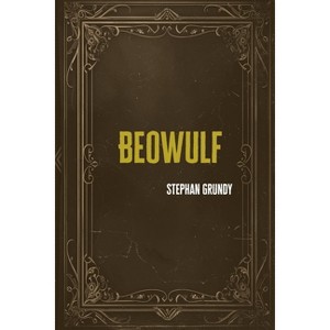 Beowulf - by  Stephan Grundy (Paperback) - 1 of 1